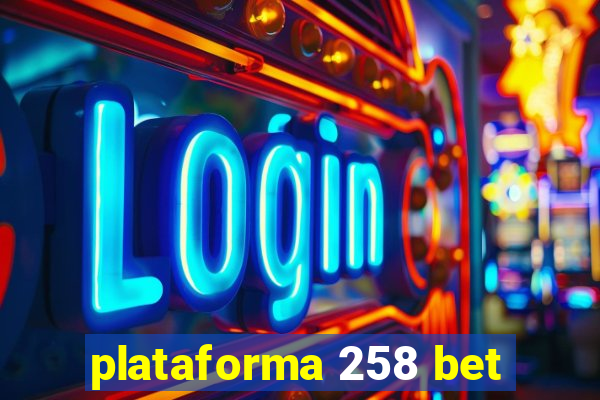 plataforma 258 bet